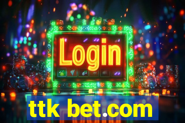 ttk bet.com